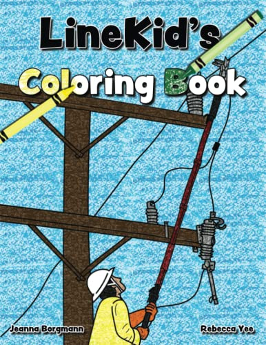 LineKid's Coloring Book: A coloring book based on the work of Electrical Line Workers (LineKid's Series)