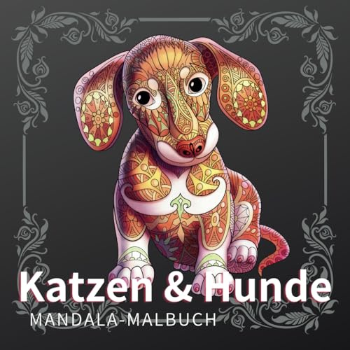 Katzen & Hunde Mandala Malbuch: Entspannende Mandala-Malbuch für Kinder und Erwachsene (Stressabbau-Mandala-Tiere-Malbuch)