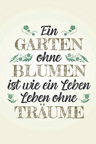 Ein Garten ohne Blumen: Gartenarbeit NOTIZBUCH | Format 6x9 (ca. DIN A5) | 120 Seiten Softcover | Liniert, liniertes Papier, Lineatur | Nettes ... für Gärtnerin die gerne Beete anlegen