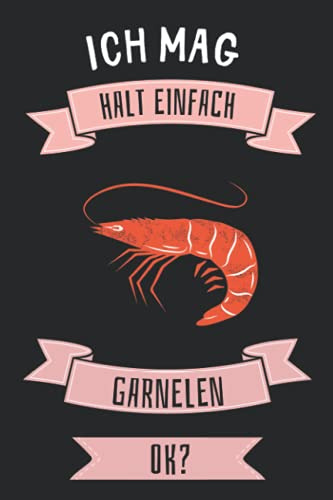 Ich Mag Halt Einfach Garnelen ok?: Garnelen Geschenke lustig Garnelen liebhaber Notizbuch Humor | 110 Seiten | 6 x 9 Zoll | Notizbuchgeschenk für Garnelen liebhaber