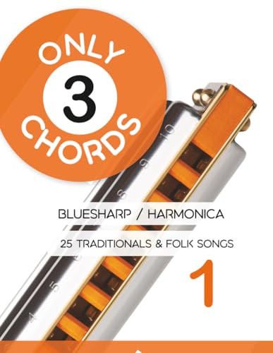 Only 3 Chords - Bluesharp / Harmonica - 25 Traditionals & Folk Songs 1 (Bluesharp Songbooks, Band 20)