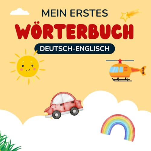 Mein erstes Wörterbuch Deutsch Englisch | My First German English Dictionary | Deutsch Englisch Lernen für Kinder und Anfänger ab 1 Jahr | Learn ... for Children / Kids and Beginners from Age 1
