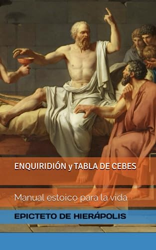 ENQUIRIDIÓN y TABLA DE CEBES: Manual estoico de Epicteto