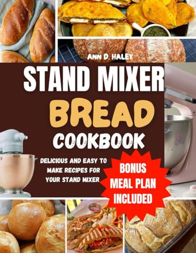 STAND MIXER BREAD COOKBOOK: The beginners essential recipe guide to making easy dough for baking,muffins ,and more