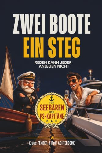 Zwei Boote ein Steg: Humorvolle Geschichten über Segler, Motorbootfahrer und das große Drama am Steg – Das perfekte Geschenk für Segler und Bootsliebhaber