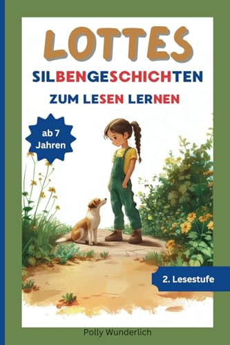 Lottes Silbengeschichten zum Lesen lernen für Kinder ab 7 Jahren I 2. Lesestufe: 7 Geschichten mit Farbiger Silbentrennung zum einfachen lesen lernen inkl. Rätselspaß zu jeder Geschichte