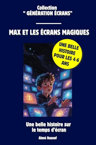 Max et les Écrans Magiques: Une Histoire Éducative sur les Écrans, la Tablette et l'Équilibre Pour les Enfants de 4 à 6 Ans