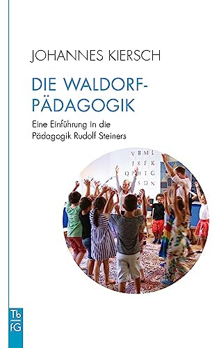 Die Waldorfpädagogik: Eine Einführung in die Pädagogik Rudolf Steiners (Tb fG. Taschenbuch Freies Geistesleben)