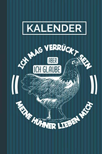 Kalender Ich Mag Verrückt Sein Aber Ich Glaube Meine Hühner Lieben Mich: Vorwerkhühner I Geflügel I Terminkalender [Undatiert] I Terminplaner I Geschenkidee