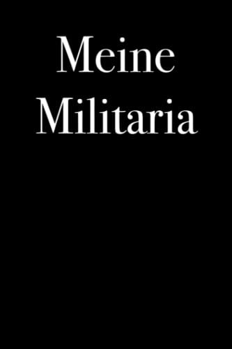 Meine Militaria - katalogisiere deine persönlichen historischen Antiquitäten, 120 Seiten Art Logbuch, Notizbuch, Antiquität