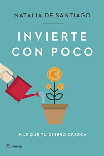 Invierte con poco: Haz que tu dinero crezca (No Ficción) (Spanish Edition)