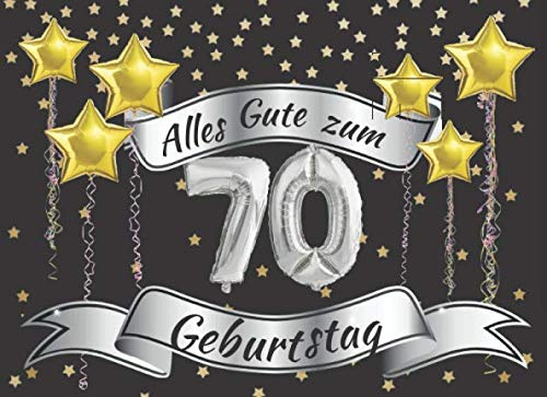 Alles Gute zum 70 Geburtstag: Gästebuch zum 70.Geburtstag für Männer und Frauen | 70 Jahre alt | Das Eintragebuch für jede Geburstagsparty
