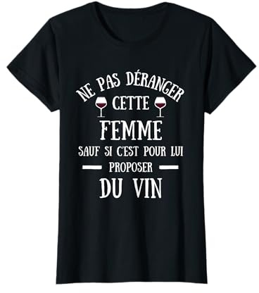 Ne pas déranger femme vin humour alcool idée cadeau T-Shirt
