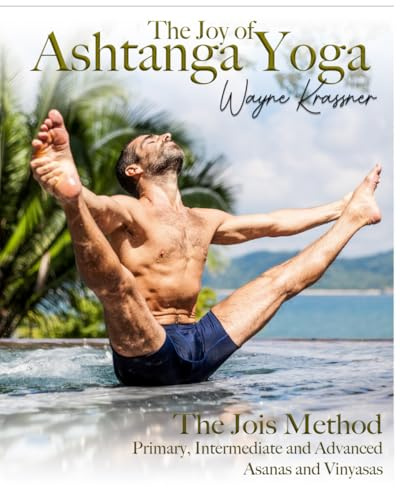 The Joys of Ashtanga Yoga: 1st, 2nd and 3rd Series