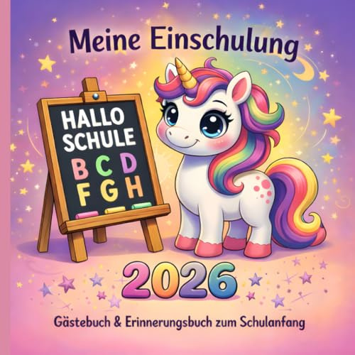 Gästebuch zum Schulanfang - Meine Einschulung Einhorn: Erinnerungsbuch zur Einschulung mit Ausmalbildern, Zahlen & Buchstaben – zum Mitgestalten für Schulkinder, Geschenkidee für Mädchen und Jungen