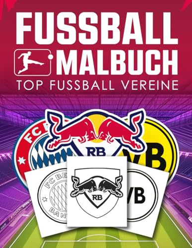 Fussball Malbuch Top Vereine Wappen: Gestalte und Farbe Fußball-Logos in Diesem Ausmalbuch für Kinder und Erwachsene | Ein einzigartiges Fussball Geschenke für Jungen