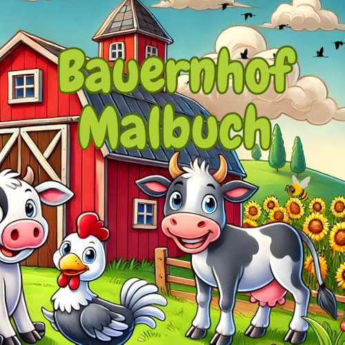 Bauernhof Malbuch: Kreatives Ausmalen für Kinder ab ca. 5 Jahren mit vielen Bauernhoftieren wie Kuh, Ziege, Pferd, Hund, Katze, Schaf, Hase