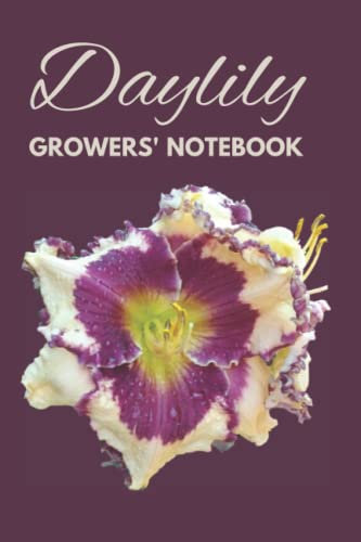Daylily Growers' Notebook: For Serious Gardeners