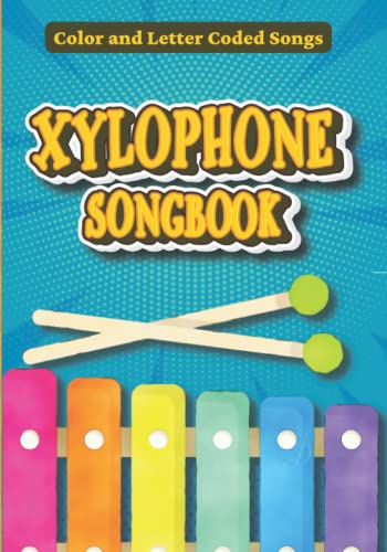 Xylophone Songbook: 20+ Easy Color and Letter Coded Songs Everybody can Play