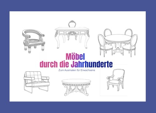 Möbel durch die Jahrhunderte: Zum Ausmalen für Erwachsene