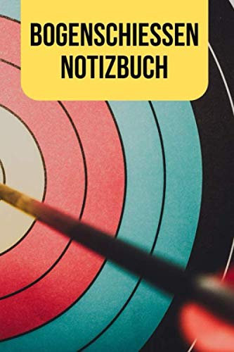 Bogenschießen Notizbuch: Tragen Sie Ihre Ergebnisse in den Schießzettel ein und Zeichen Sie Ihre Ringzahlen in die Zielscheibe ein. 120 Seiten 6x9