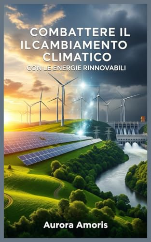 Combattere il Cambiamento Climatico con le Energie Rinnovabili: 4