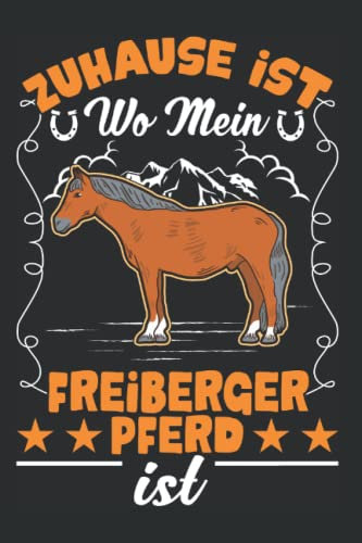 Freiberger Pferd Notizbuch: Zuhause ist wo mein Freiberger Pferd ist / 6x9 Zoll / 120 linierte Seiten