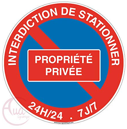 AUA SIGNALETIQUE - Panneau interdiction de stationner propriété privée 24h-24-7j sur 7 - Ø 230 mm, PVC 1.5mm