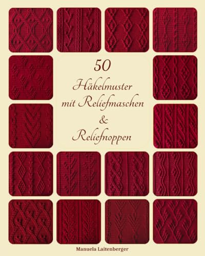 50 Häkelmuster mit Reliefmaschen & Reliefnoppen