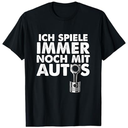 Tuning Spruch Tuner Ich spiele immer noch mit Autos T-Shirt