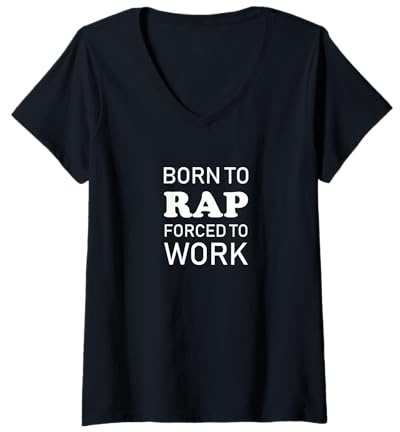 Femme Born to Rap Forced to Work Drôle Rapping T-Shirt avec Col en V