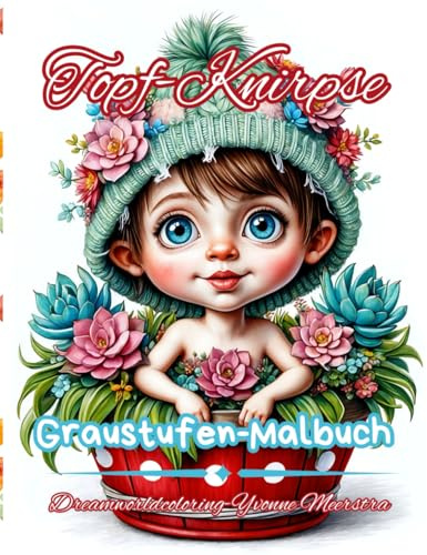 Topf-Knirpse: 37 fröhliche Grayscale-Motive von kleinen Blumentopf-Freunden zum Ausmalen und Entspannen
