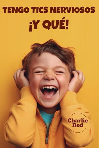 Tengo tics nerviosos, ¡y qué!: Comparto mis experiencias acumuladas con los tics nerviosos para personas que los sufren y para toda la gente que ... ve afectada, preocupada o incómoda por ello.