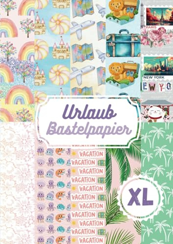 Scrapbooking Bastelpapier: Urlaub: XL: XL. Scrapbook Papier, Einladung Basteln IGeschenk für DIY und Bastelfreunde
