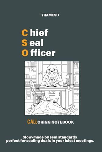 Chief Seal Officer – Call-oring Book for Cold Calls & Colder Deals: A stress-relief notebook with notes, doodles & seals to color – for your iciest, slowest meetings.