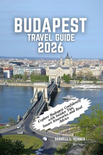 Budapest Travel Guide 2026: Explore Budapest Confidently with Insider Tips, Smart Itineraries and Real Advice