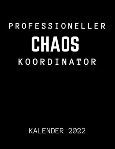 Professioneller Chaos Koordinator Kalender 2022: großer kalenderbuch 2022 a4 - Wochenplaner 1 Woche auf 2 Seiten mit uhrzeit - Office planer organizer