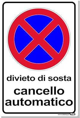 TLDSHOP® - Cartello Segnaletico - DIVIETO DI SOSTA CANCELLO AUTOMATICO - 20x30cm - Materiale: Alluminio 3mm(DiBOND) - Quantità: Pz (1)