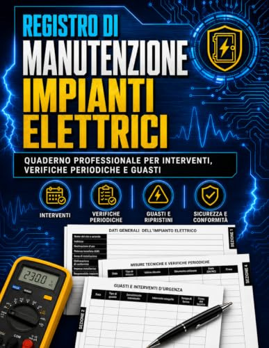 Registro di Manutenzione Impianti Elettrici: Registro professionale per il monitoraggio, controllo e gestione degli interventi di manutenzione ... elettrici – Grande Formato, 110 Pagine