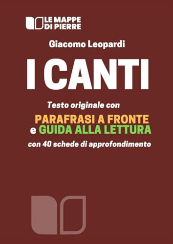 I CANTI: Testo originale con parafrasi a fronte e guida alla lettura con 40 schede di approfondimento