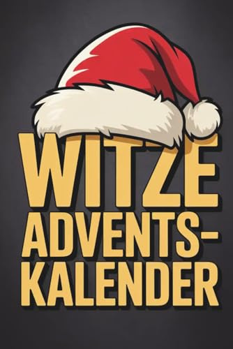 WITZE ADVENTSKALENDER: 24 Tage voller Humor, Spaß und Lachen – das perfekte Geschenk für Männer, Frauen und Erwachsene mit Humor