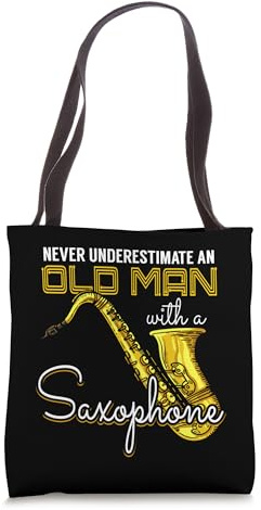 Never Underestimate An Old Man With A Saxophone Gift Tote Bag