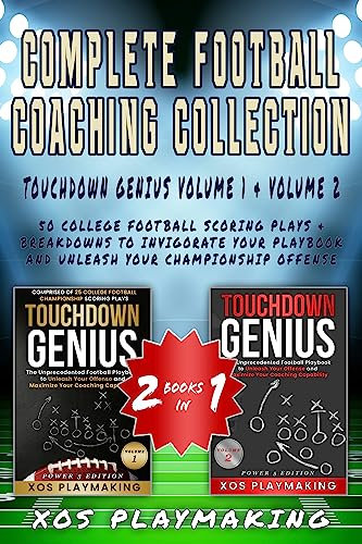Complete Football Coaching Collection: Touchdown Genius Volume 1 & Volume 2 — 50 College Football Scoring Plays & Breakdowns to Invigorate Your Playbook ... Your Championship Offense (English Edition)