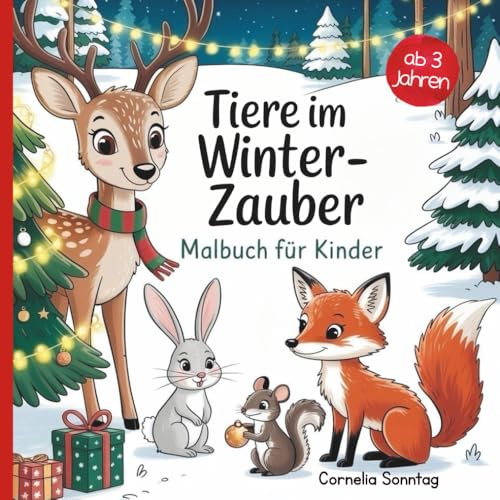 Tiere im Winterzauber: Liebevolle Weihnachtsbilder zum Ausmalen | Malbuch ab 3 Jahren für Kinder, die Tiere und Weihnachten lieben | Perfekt als kleines Geschenk für Kinder in der Adventszeit
