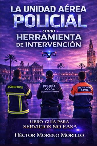 La unidad aérea policial como herramienta de intervención: Libro-guía para servicios NO EASA