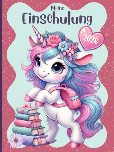 Meine Einschulung-Gästebuch und Erinnerungsbuch zum Schulanfang Einhorn: Geschenkbuch zum Schulstart für Mädchen und Jungen, Einschreibealbum mit ... Schultag und Glückwünsche der Gratulanten