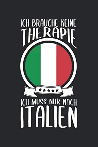 Ich Brauche Keine Therapie Ich Muss Nur Nach Italien: Reisetagebuch und Notizbuch zum Selberschreiben & Gestalten von Erinnerungen, Notizen in Italien als Reisegeschenk/Abschiedsgeschenk [Liniert]