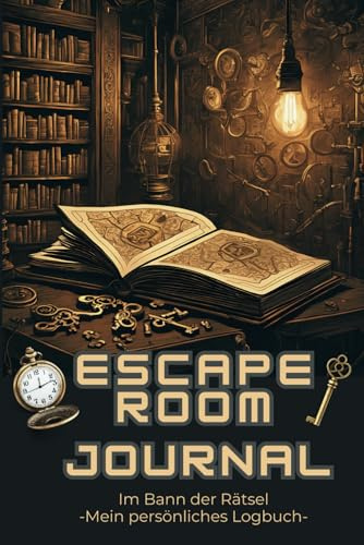 Escape Room Journal Im Bann der Rätsel - mein persönliches Logbuch: Ein Tagebuch zum Festhalten der gespielten Escape Rooms als tolle Erinnerung an gemeinsame Abenteuer
