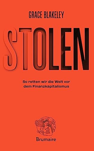 Stolen: So retten wir die Welt vor dem Finanzkapitalismus