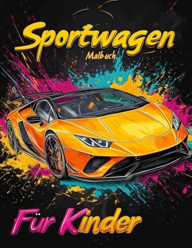 Sportwagen Malbuch für Kinder: Autos zum Ausmalen für Jungen und Mädchen - Konzentration und Entspannung